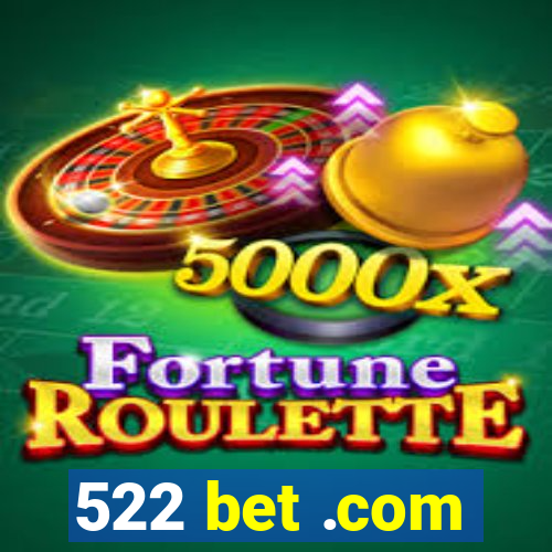 522 bet .com